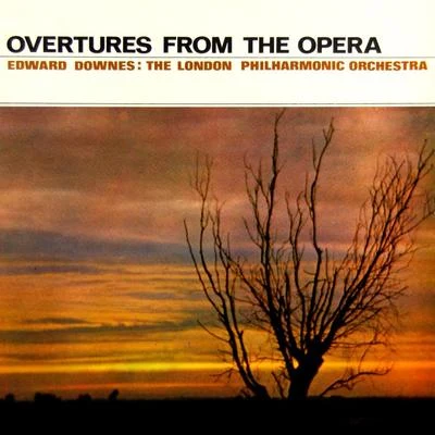 THE LONDON PHILHARMONIC ORCHESTRA/Edward Downes Overtures From The Opera