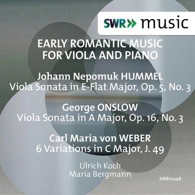 Ulrich Koch Viola Music (Early Romantic) - HUMMEL, J.N.ONSLOW, G.WEBER, C.M. von (U. Koch, M. Bergmann)