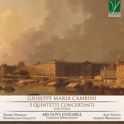 Ars Nova Ensemble Giuseppe Maria Cambini: 3 Quintetti concertanti (For Wind)