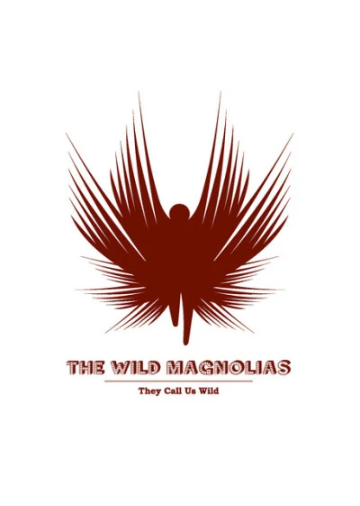 The Wild Magnolias They Call Us Wild