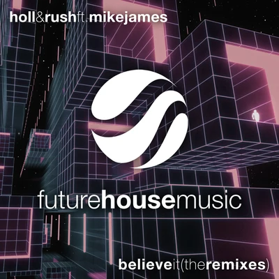 Holl & Rush Believe It (The Remixes)