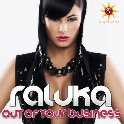 Raluka Out of Your Business