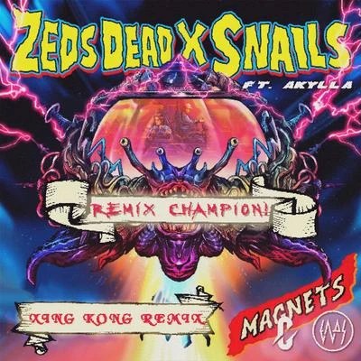 XING KONG/Snails/Zeds Dead Zeds Dead & Snails - Magnets (XING KONG Remix) [Remix Champion]