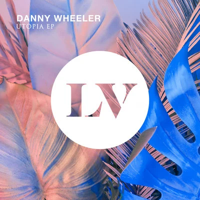 Danny Wheeler Utopia EP