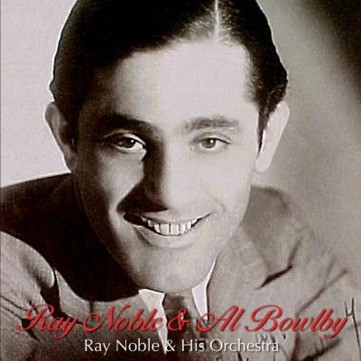 Al Bowlly/Ray Noble & his orchestra Ray Noble & Al Bowlly, Vol. 6