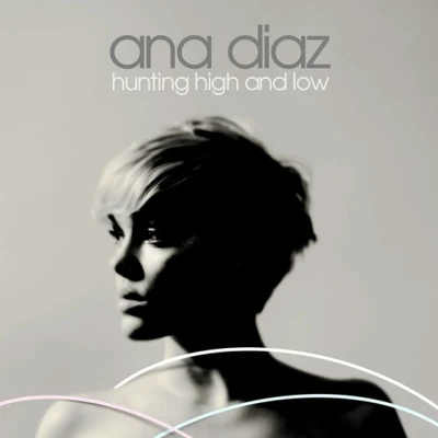 Ana Diaz Hunting High And Low