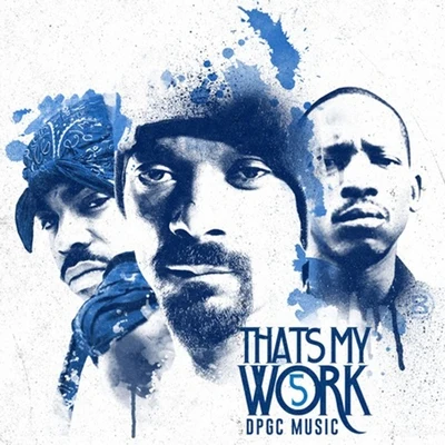 Tha Dogg Pound Snoop Dogg Presents: Thats My Work Vol. 5 (Deluxe Edition)