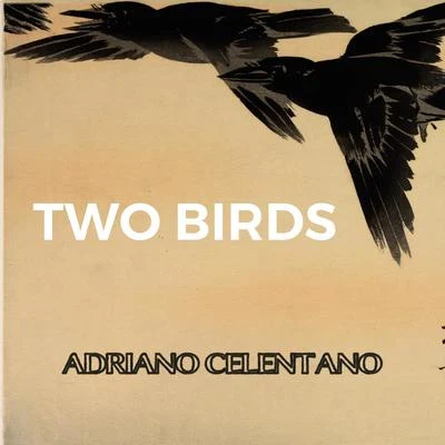 Adriano Celentano Two Birds