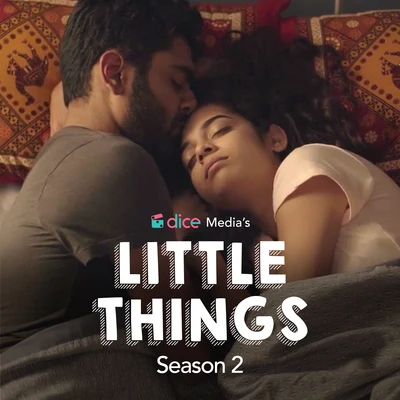 Sameer Rahat/Neel Adhikari Dice Media's Little Things Season 2