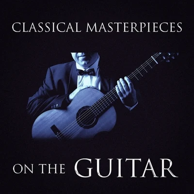 Musique Classique Classical Masterpieces On the Guitar