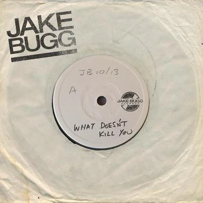 Jake Bugg What Doesn't Kill You