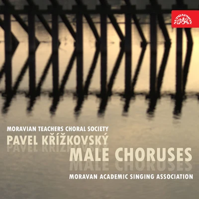 Josef Veselka/Moravan Academic Singing Association Křížkovský: Male Choruses