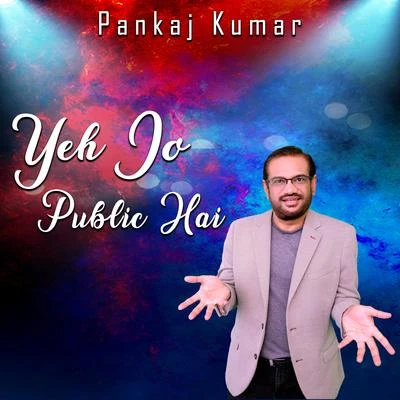 Pankaj Kumar Ye Jo Public Hai