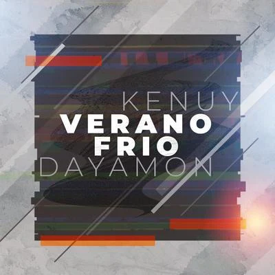 Kenuy/Dayamon Verano Frio