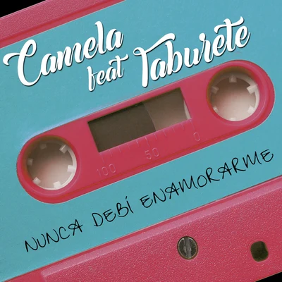 Camela Nunca debí enamorarme (feat. Taburete)