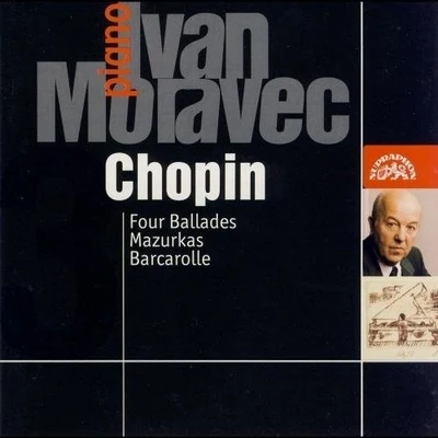 Ivan Moravec Ivan Moravec Plays Chopin: Four Ballades, Mazurkas and Barcarolle