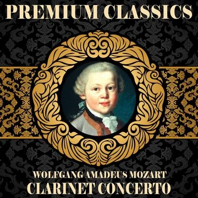 Camerata de Budapest/Orquesta Sinfónica De Radio Hamburgo Wolfgang Amadeus Mozart: Premium Classics. Clarinet Concerto