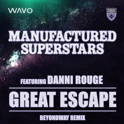 Manufactured Superstars Great Escape (Beyondway Remix)