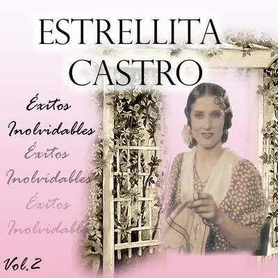 Estrellita Castro Estrellita Castro - Éxitos Inolvidables, Vol. 2