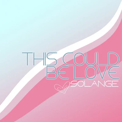 Solange This Could Be Love - Single