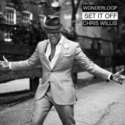 Wonderloop/Chris Willis Set It Off