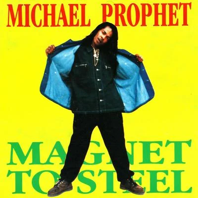 Michael Prophet Magnet To Steel