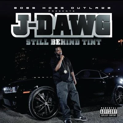 J-Dawg Still Behind Tint