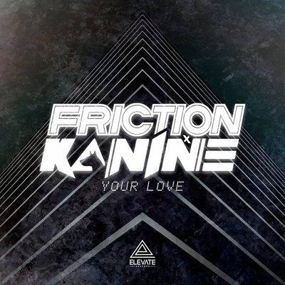 Friction/Kanine Your Love