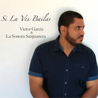 Victor Garcia &amp; La Sonora Sanjuanera Si La Ves Bailar