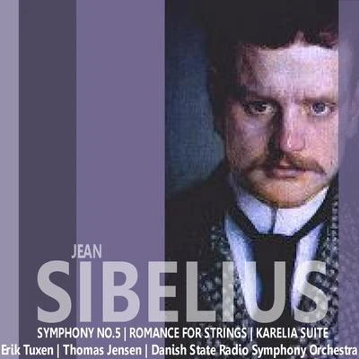 Danish State Radio Symphony Orchestra Sibelius: Symphony No. 5; Romance for Strings; Karelia Suite