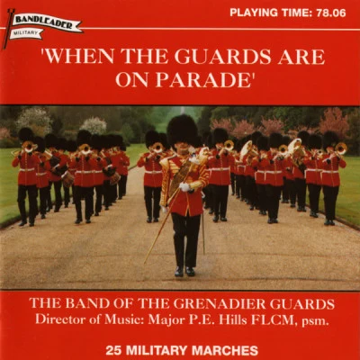 The Band of The Grenadier Guards When The Guards are on Parade