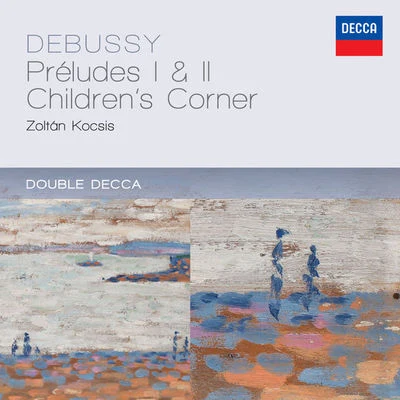 Zoltán Kocsis Debussy: Préludes 1 & 2; Childrens Corner