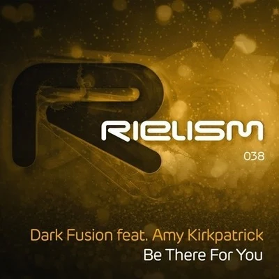 Dark Fusion Be There For You