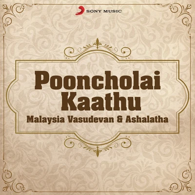 Ashalatha/Malaysia Vasudevan Pooncholai Kaathu