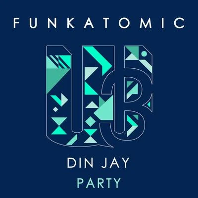 Funkatomic/Din Jay Party (Funkatomic Mix)