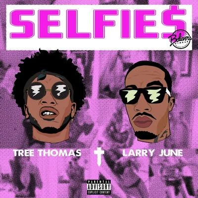 Tree Thomas Selfie$ (feat. Larry June)