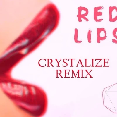 CRYSTALIZE Red Lips (Crystalize Remix)