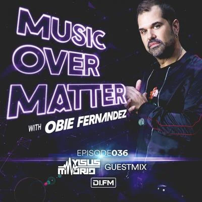 Obie Fernandez Music Over Matter 036, Incl. Yisus Madrid Guestmix