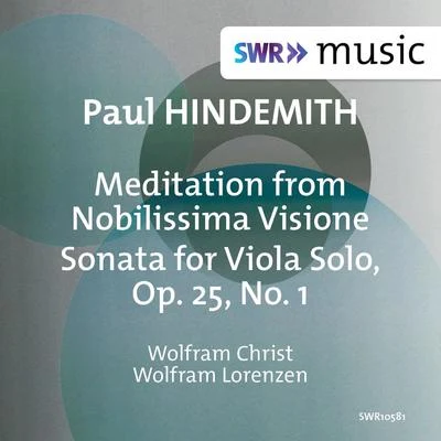 Wolfram Christ HINDEMITH, P.: Viola Sonata, Op. 25, No. 1Nobilissima visione: Meditation (W. Christ, Lorenzen)