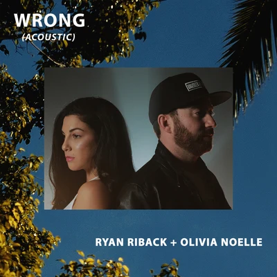 Ryan Riback/Olivia Noelle Wrong (Acoustic)