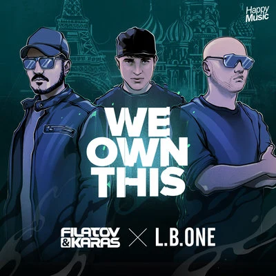 Filatov &amp; Karas/L.B. One We Own This