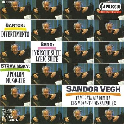 Sandor Vegh BARTOK, B.: DivertimentoBERG, A.: 3 Pieces from the Lyric SuiteSTRAVINSKY, I.: Apollon musagete (Camerata Salzburg)