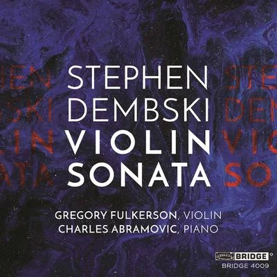 Charles Abramovic/Gregory Fulkerson Stephen Dembski: Violin Sonata