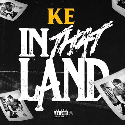 K.E In That Land