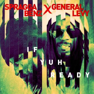 Spragga Benz/General Levy If Yuh Ready