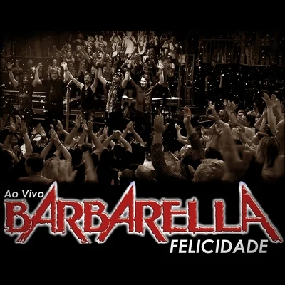 Barbarella Felicidade (Ao Vivo)