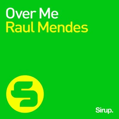 Raul Mendes Over Me