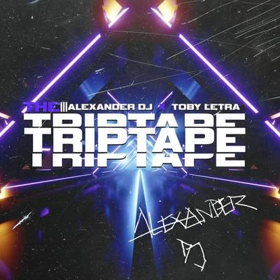 Alexander Dj/Toby Letra The TripTape