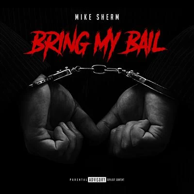 Mike Sherm Bring My Bail