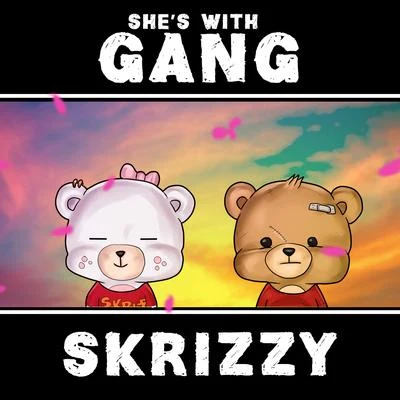 Skrizzy Shes with Gang